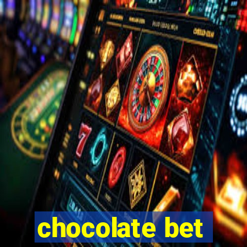 chocolate bet